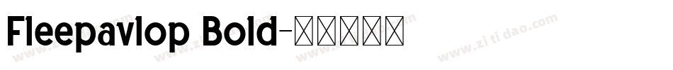 Fleepavlop Bold字体转换